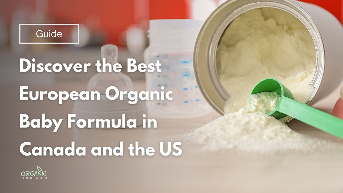 Discover the Best European Organic Baby Formula in Canada and the US